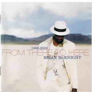 Brian McKnight - 1989-2002 From There To Here