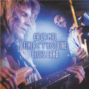 Ca Va Mal Finir C'T'Histoire Blues Band - Mal