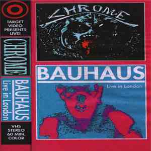 Chrome  And Bauhaus - Live In London