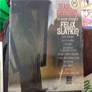 Felix Slatkin - Seasons Greetings - The Holiday Strings Of Felix Slatkin
