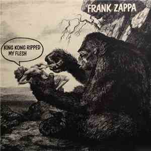 Frank Zappa - King Kong Ripped My Flesh