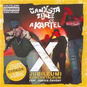 Ganxsta Zolee És A Kartel - X - Jubileumi Koncertalbum