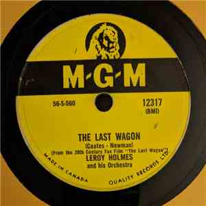 Leroy Holmes And His Orchestra - The Last Wagon / When The White Lilacs Blo ...