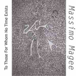 Massimo Magee - To Those For Whom No Time Exists