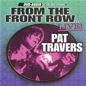 Pat Travers - From The Front Row...LIVE!