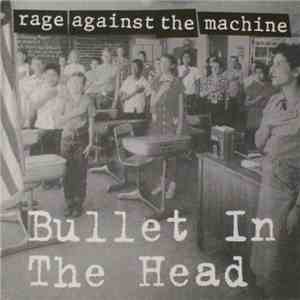 Rage Against The Machine - Bullet In The Head
