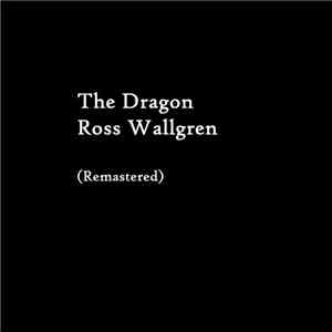 Ross Wallgren - The Dragon (Remastered)