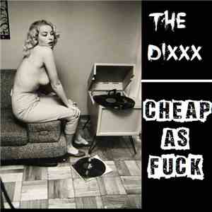 The DIXXX - Cheap As Fuck