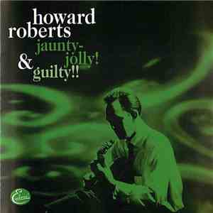 The Howard Roberts Quartet - Jaunty-Jolly! & Guilty!