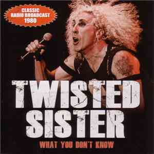 Twisted Sister - What You Don't Know