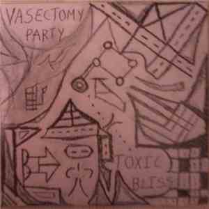Vasectomy Party, Toxic Bliss - Split