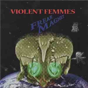 Violent Femmes - Freak Magnet