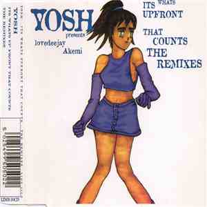 Yosh Presents Lovedeejay Akemi - It's What's Upfront That Counts - The Remi ...