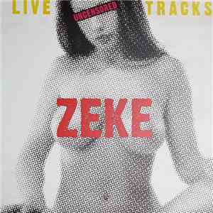 Zeke - Live Tracks Uncensored