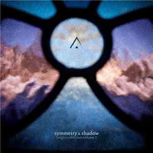 Altus  - Symmetry And Shadow - Singles Collection Volume 2