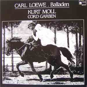 Carl Loewe -  Balladen / Ballades - Kurt Moll