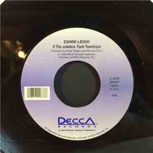 Danni Leigh - If The Jukebox Took Teardrops / Mixed Up Mess Of A Heart