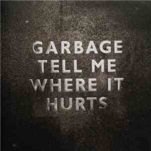 Garbage - Tell Me Where It Hurts