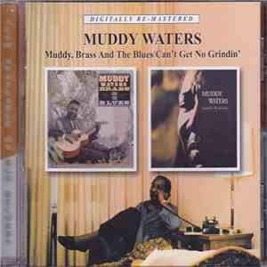 Muddy Waters - Muddy, Brass & The Blues / Can't Get No Grindin'