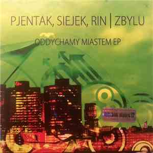 Pjentak / Siejek / Rin  / Zbylu - Oddychamy Miastem