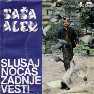 Saša Alex - Slušaj Noćas Zadnje Vesti