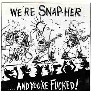 Snap-Her - We're Snap-Her... ...And You're Fucked!