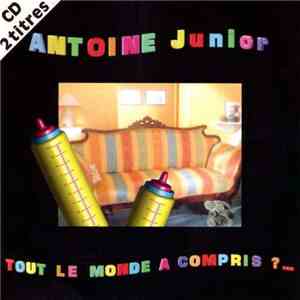 Antoine Junior - Tout Le Monde A Compris ?...