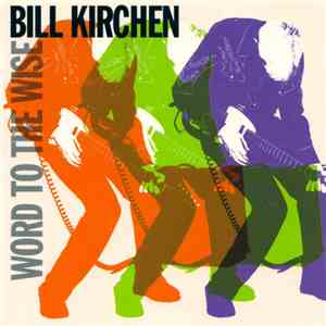 Bill Kirchen - Word To The Wise