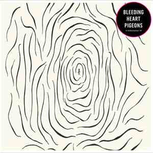 Bleeding Heart Pigeons - 'A Hallucination' EP
