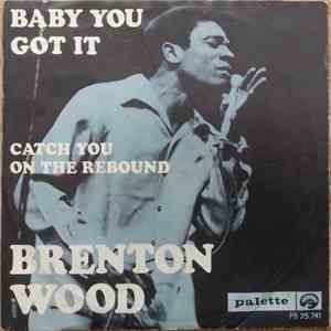 Brenton Wood - Baby You Got It