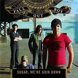 Fall Out Boy - Sugar, We're Goin Down