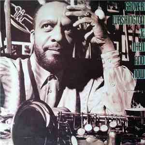 Grover Washington, Jr. - Then And Now