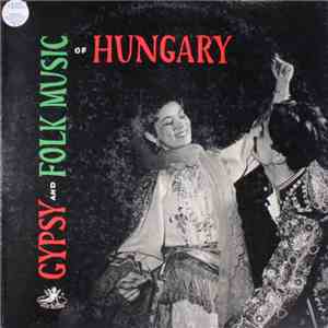 Hungarian State Folk Ensemble Orchestra - Gypsy and Folk Music of Hungary