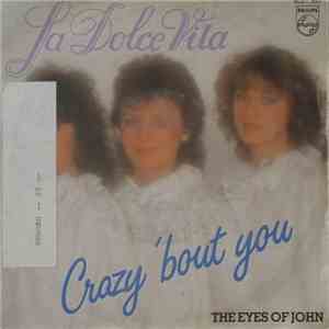 La Dolce Vita  - Crazy 'Bout You / The Eyes Of John