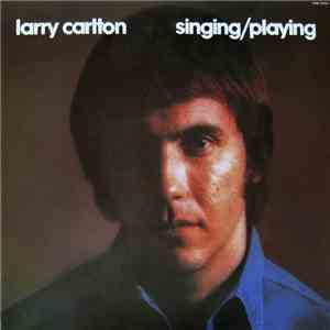 Larry Carlton - Singing / Playing