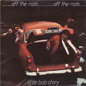 Little Bob Story - Off The Rails