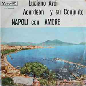 Luciano Ardi Acordéon Y Su Conjunto - Napoli Con Amore