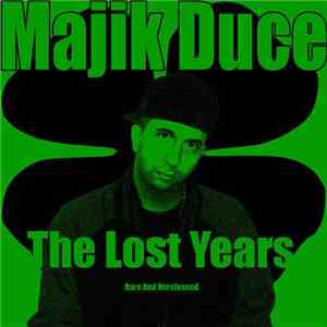 Majik Duce - The Lost Years (Rare And Unreleased)