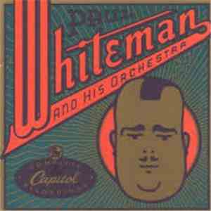 Paul Whiteman And His Orchestra - The Complete Capitol Recordings