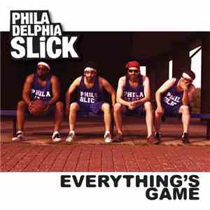 Philadelphia Slick - Everything's Game