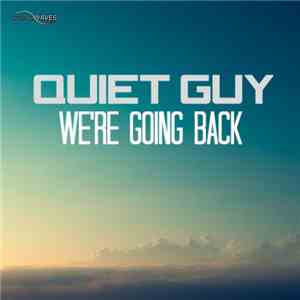 Quiet Guy - We're Going Back