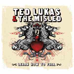 Ted Lukas & The Misled - Learn How To Fall