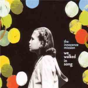 The Innocence Mission - We walked in song