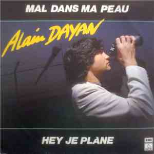 Alain Dayan - Mal Dans Ma Peau / Hey Je Plane