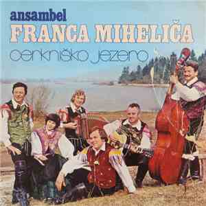 Ansambel Franca Miheliča - Cerkniško Jezero
