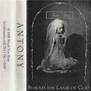 Antony  - Behold The Lamb Of God