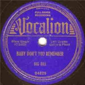 Big Bill - Baby Don't You Remember / You Can't Sell 'Em In Here
