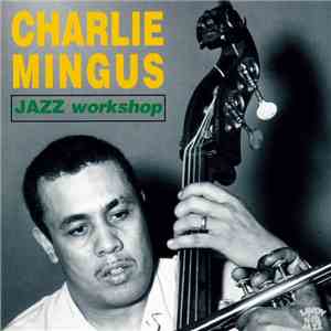 Charles Mingus - Jazz Composers Workshop
