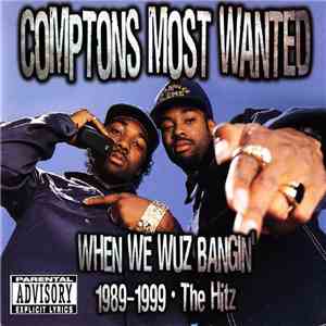 Comptons Most Wanted - When We Wuz Bangin' 1989-1999 - The Hitz