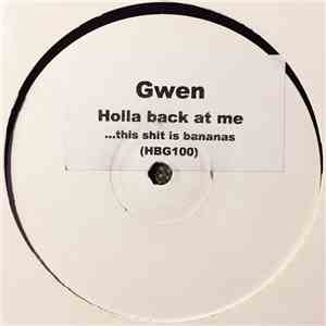 Gwen - Holla Back At Me...This Shit Is Bananas